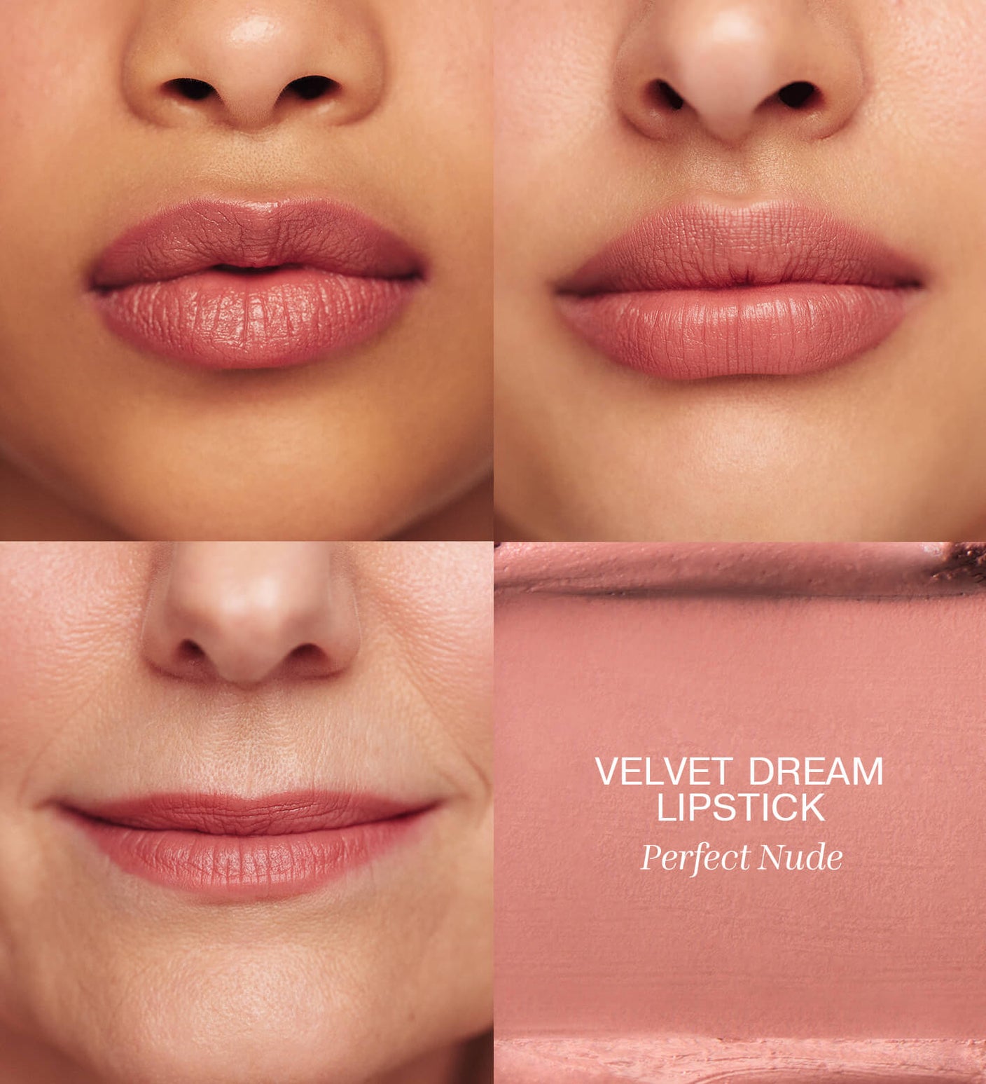 Velvet Dream Lipstick in Perfect Nude on different skin tones with a creamy velvet-matte texture swatch.