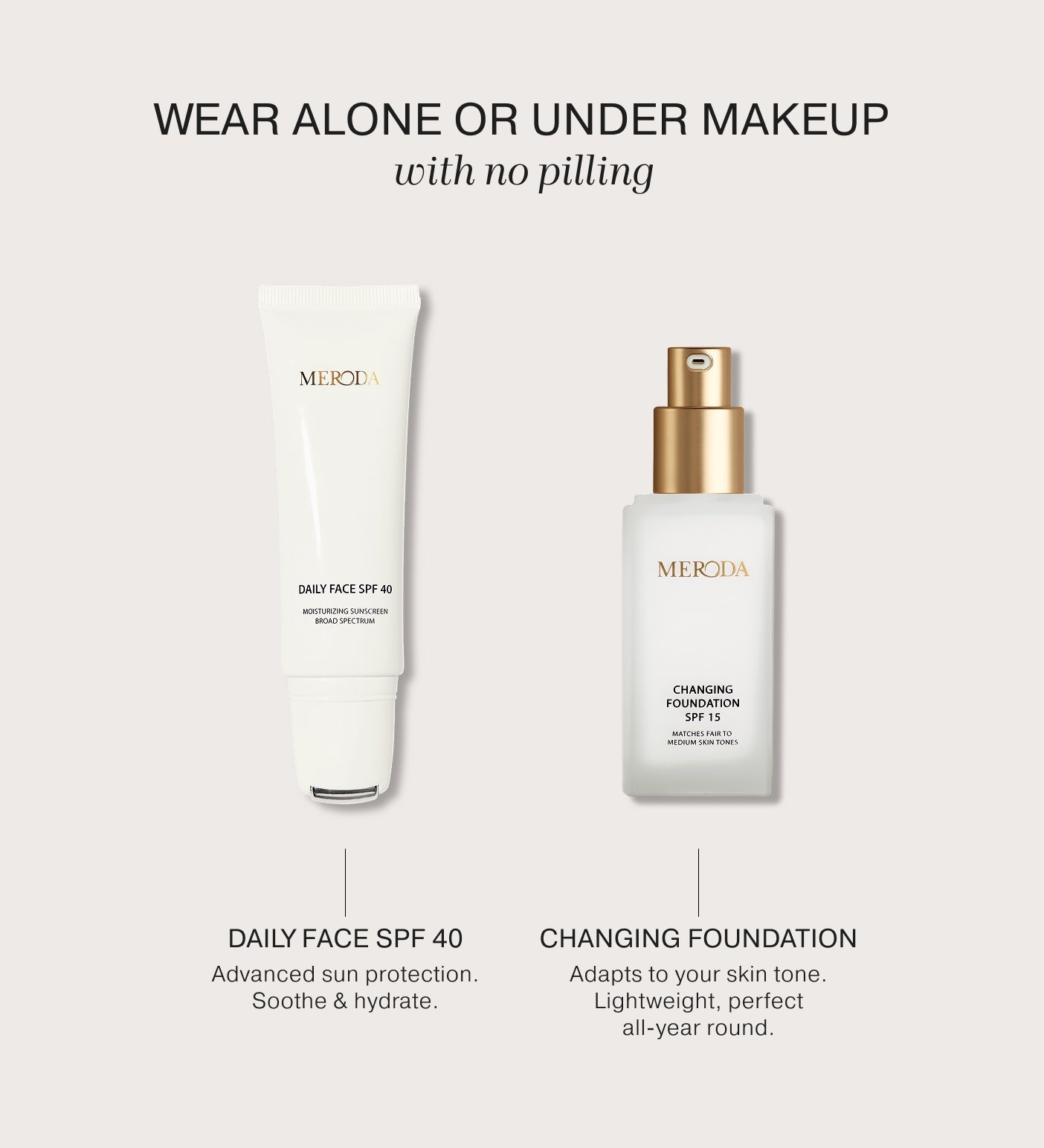 Daily Face SPF 40 and Changing Foundation for a smooth, no-pilling makeup base.